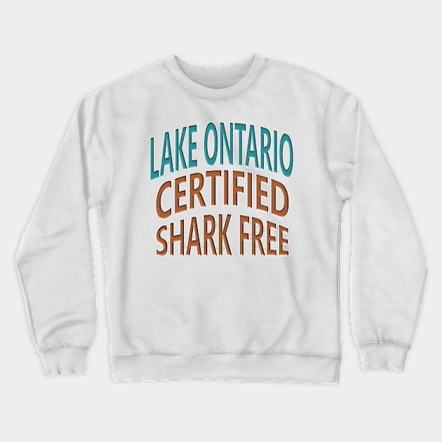 Lake Ontario - Certified Shark Free Crewneck Sweatshirt by Naves